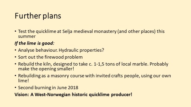 Plans! Having worked with the kiln for half a year, there is little now to stop us from making lime-burning at Hyllestad a regular activcity.