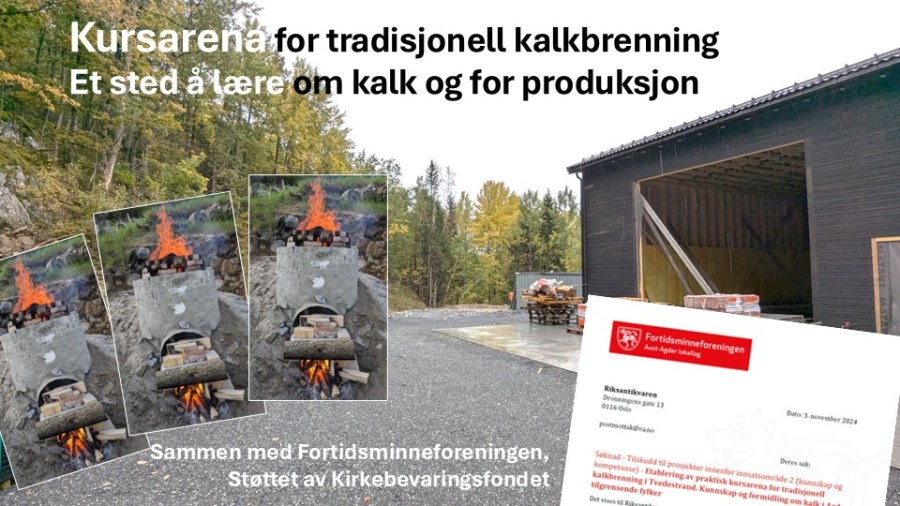 Vi har mange planer for videre kalkarbeid. Nå har vi i samerbeid med Fortidsminneforeningen fått midler fra Kirkebevaringsfondet til å bygge opp et lite kurs- og produksjonssenter i Tvedestrand. Velkommen på kalkbrenning!